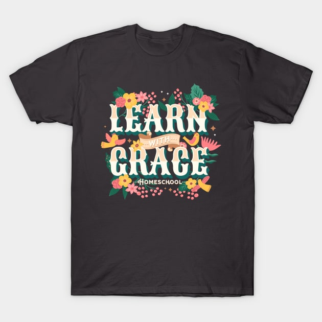 Learn With Grace - Homeschool T-Shirt by BeeDesignzzz